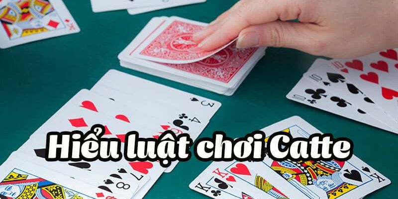 Tìm hiểu về luật chơi bài Catte