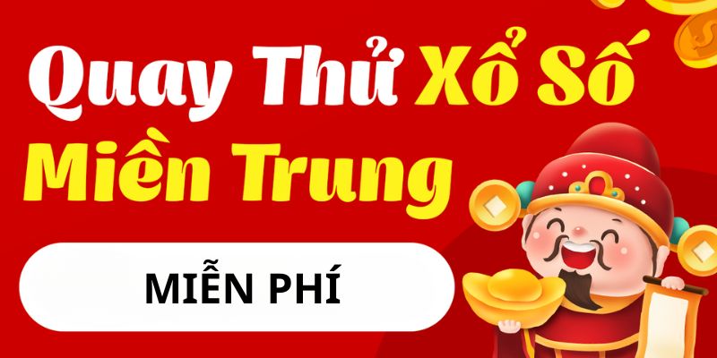 Khái niệm quay thử xổ số miền Trung chính xác