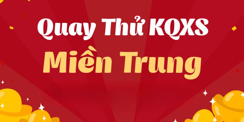 Lý do ra đời của hình thức quay thử XSKT miền Trung