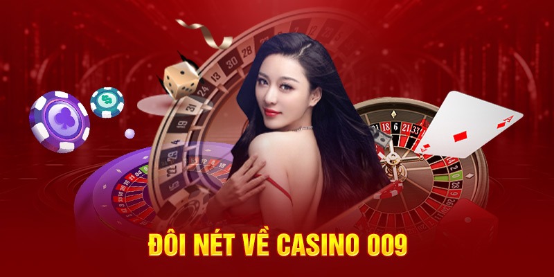 Tổng quan nhanh về 009 casino