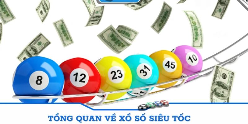 Tìm hiểu xổ số siêu tốc là gì?